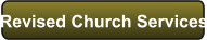 Revised Church Services