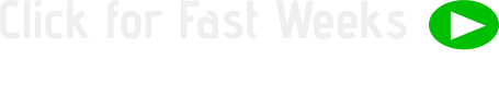 Click for Fast Weeks