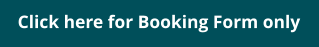 Click here for Booking Form only