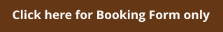 Click here for Booking Form only